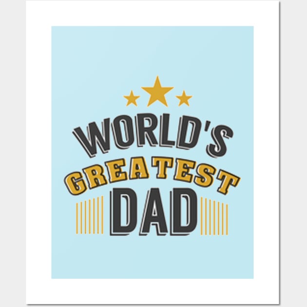 World's Greatest Dad Wall Art by sayed20